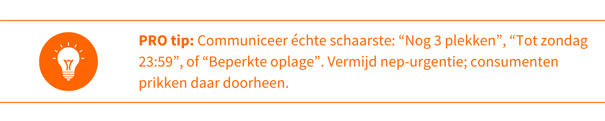 Pro-tip schaarste_ Communiceer échte schaarste_ “Nog 3 plekken”, “Tot zondag 23_59”, of “Beperkte oplage”. Vermijd nep-urgentie—consumenten prikken daar doorheen